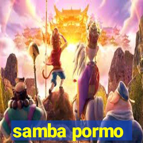 samba pormo